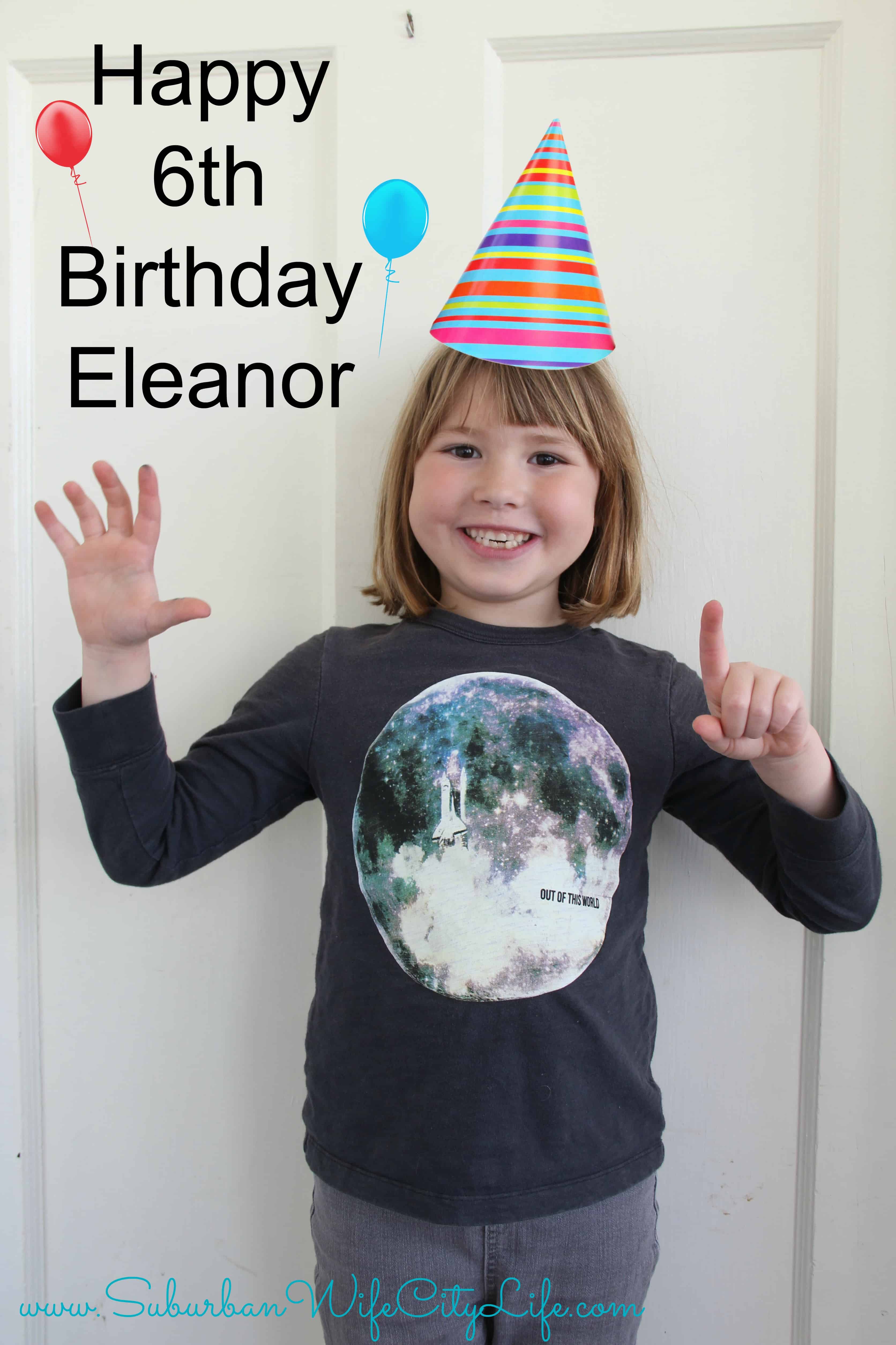 Happy 6th Birthday Eleanor - Suburban Wife, City Life